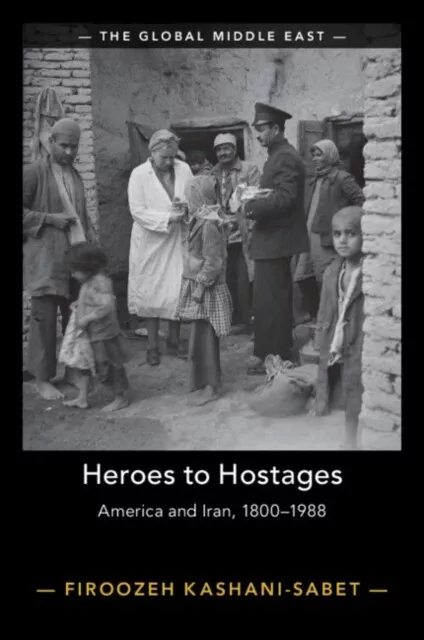 Heroes to Hostages 9781009322133 Firoozeh  Kashani-Sabet - Free Tracked Delivery