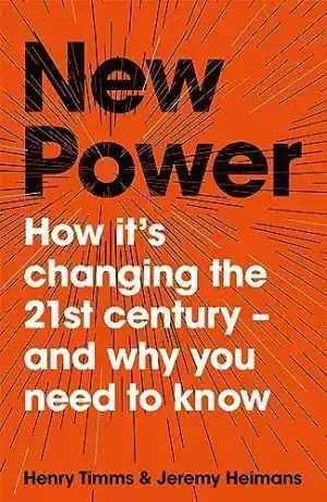 New Power: How It's Changing - Hardcover, by Jeremy Heimans; Henry - Very Good