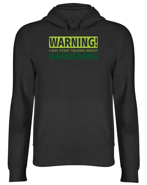 Gardening Hoodie Mens Womens Warning May Start Talking About Gardening Top Gift