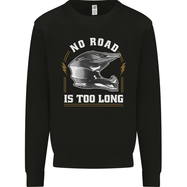 No Road Too Long Motocross MotoX Dirt Bike Mens Sweatshirt Jumper