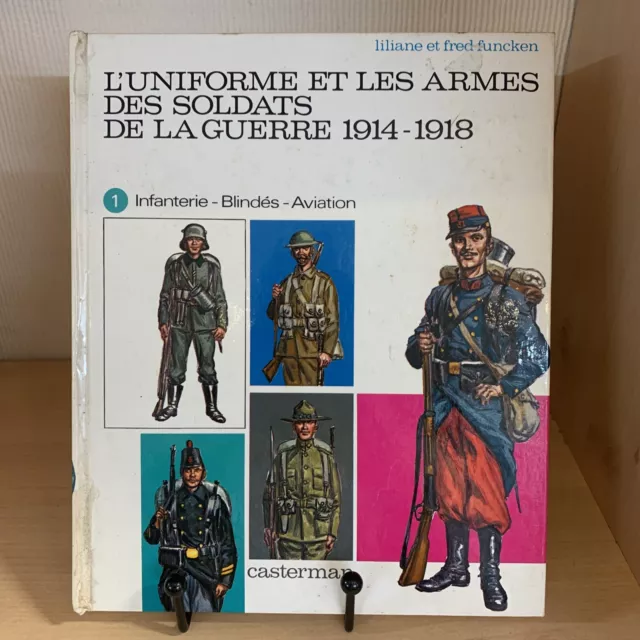 L'Uniforme et les Armes des Soldats de La Guerre 1914-1918 Vol 1 WWI Uniforms