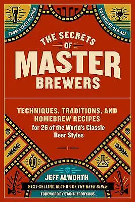 Secrets of Master Brewers, The: Techniqu- 9781612126548, Jeff Alworth, paperback