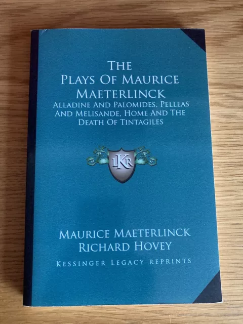 The Plays Of Maurice Maeterlinck : Kessinger Legacy Reprints : Paperback