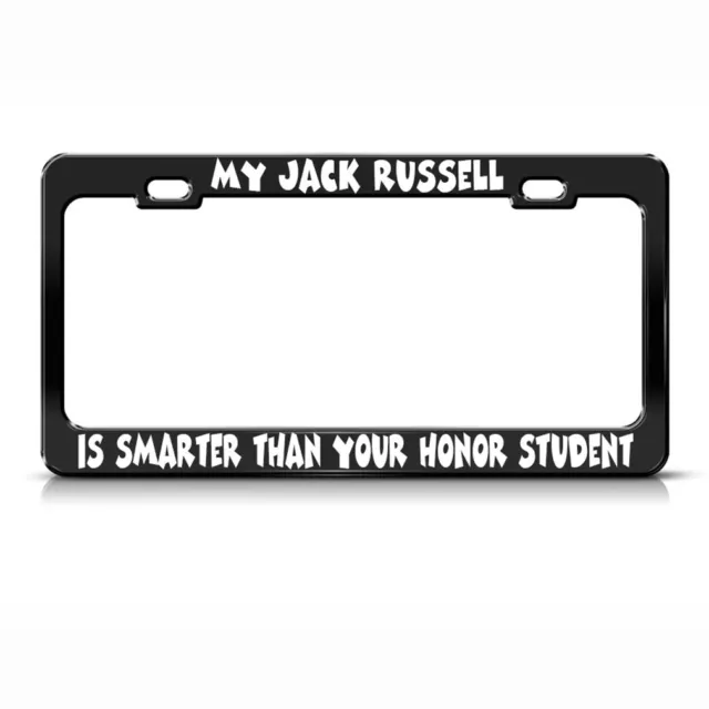 My Jack Russell Is Smarter Than Your Black Steel Metal License Plate Frame