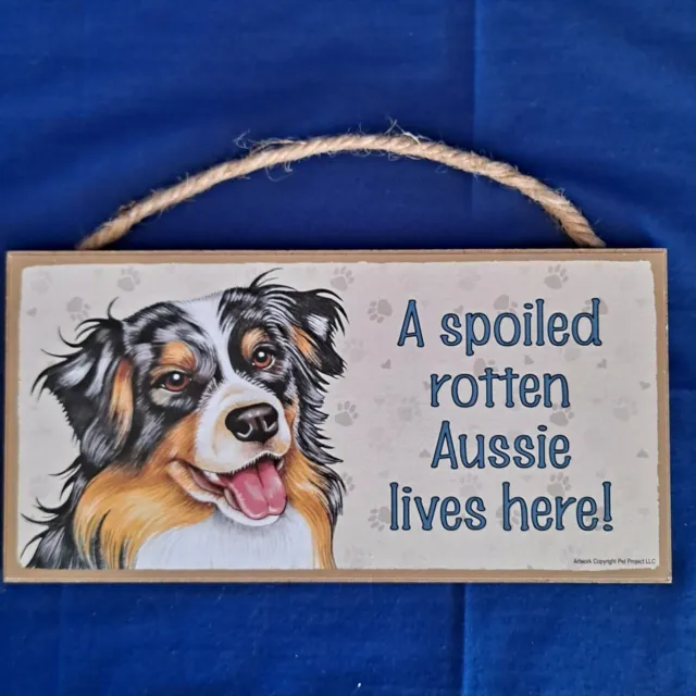 A SPOILED ROTTEN AUSSIE LIVES HERE Dog Sign 5"x10"  Wall Hanging Wood Plaque