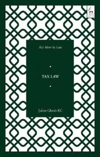 Julian Ghosh KC Key Ideas in Tax Law (Poche) Key Ideas in Law