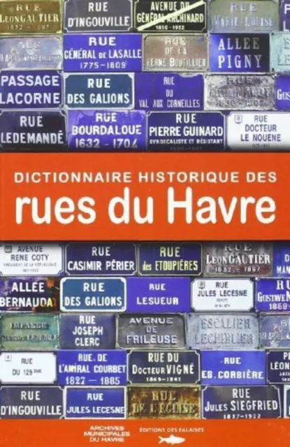 500095544| Dictionnaire Historique Rues Du Havre| CHABANNES Hervé| DES FALAISES