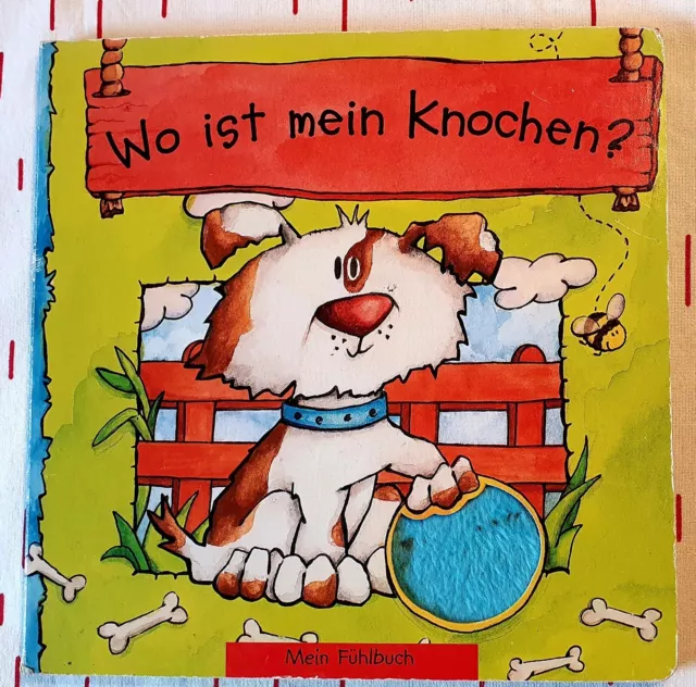 Kinderbuch / Wo ist mein Knochen ?  Mein Fühlbuch