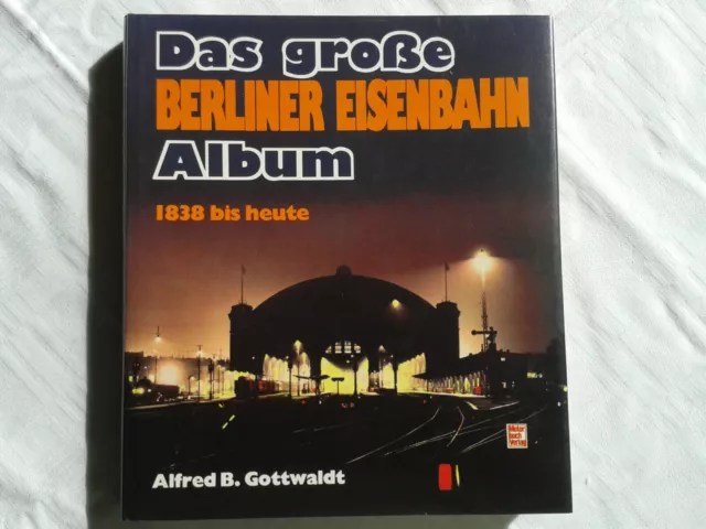 Das große Berliner Eisenbahn-Album 1838 bis heute Berlin Motorbuch Verlag 1991