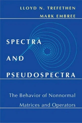 SPECTRA AND PSEUDOSPECTRA: The Behavior of Nonnormal Matrices and ...