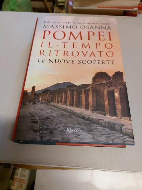 Pompei. Il tempo ritrovato. Le nuove scoperte - Osanna Massimo, 20a24