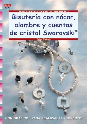 Serie Swarovski nº 21. BISUTERÍA CON NÁCAR, ALAMBRE Y CUENTAS DE CRISTAL SWAROV