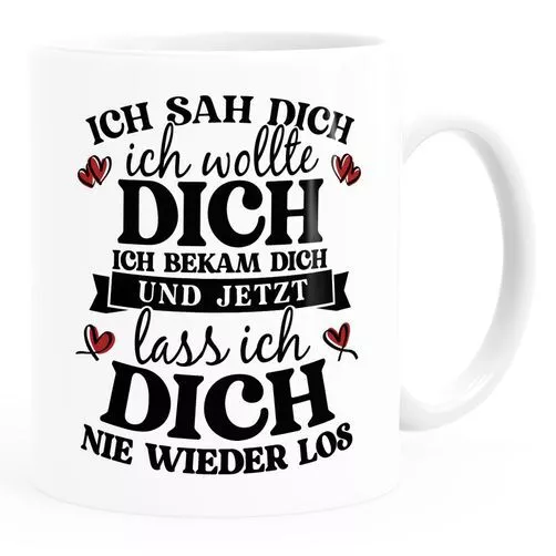 Kaffee-Tasse Spruch Liebe Ich sah dich und jetzt lass ich dich nie wieder los