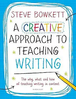 A Creative Approach to Teaching Writing by Steve Bowkett (Paperback, 2014)