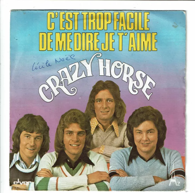 Crazy Horse Vinyl 45 Runden Sp 7 " C'Est Trop Easy Me Dire Je T'Aime - Az 29019