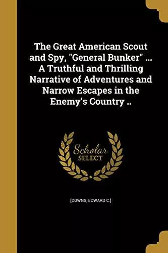 The Great American Scout and Spy, "General Bunker" ....