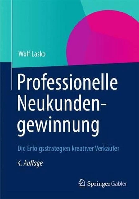 Professionelle Neukundengewinnung: Die Erfolgsstrategien kreativer Verk?ufer by