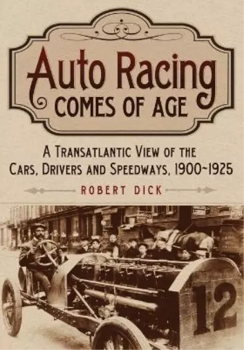 Robert Dick Auto Racing Comes of Age (Poche)