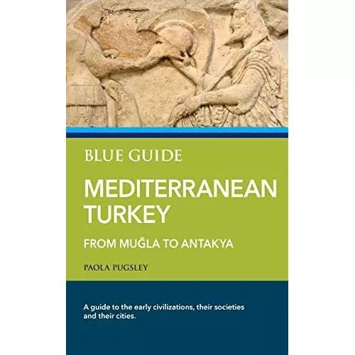 Blue Guide Mediterranean Turkey: From Mula to Antakya b - Paperback NEW Paola Pu