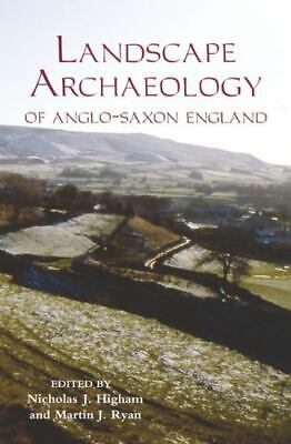 Landscape Archaeology of Anglo-Saxon England