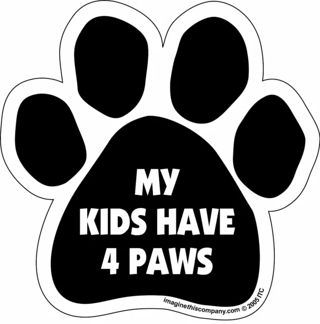 My Kids Have 4 Paws Paw Magnet Dog Cat 5.5" x 5.5" Shaped Puppy Kitten Car Gift