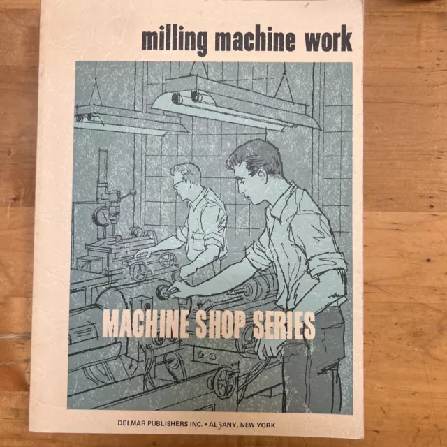Machinist Course Manual Milling Machine Work 1st Ed Book Delmar Publishers 1953