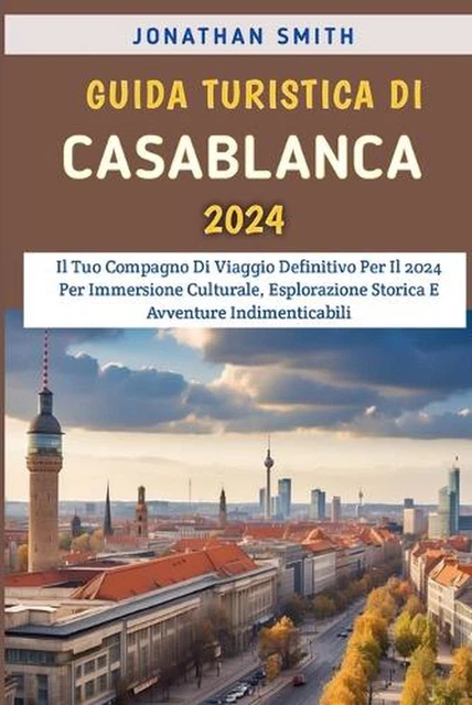 GUIDA TURISTICA DI Casablanca 2024: Il Tuo Compagno Di Viaggio ...