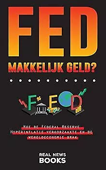 FED, makkelijk geld?: Hoe de Federal Reserve Hyperi... | Buch | Zustand sehr gut