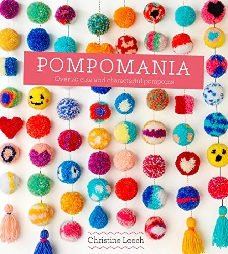 Pompomania: 30 cute and characterful pompoms by Christine Leech Book The Cheap