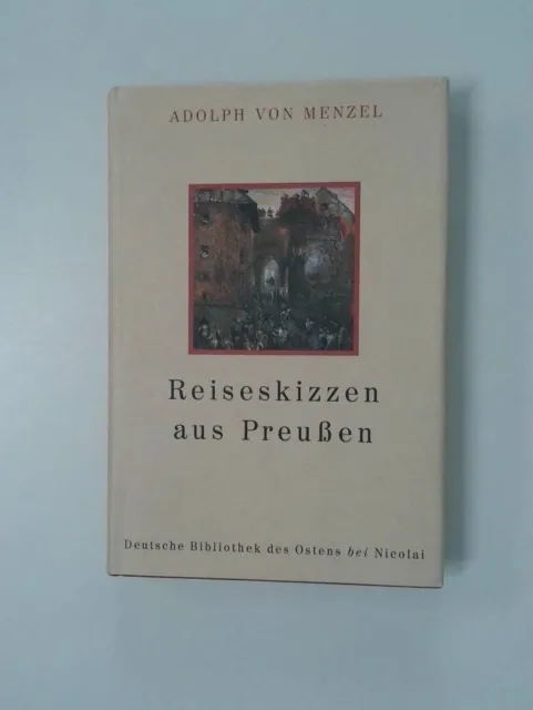 Reiseskizzen aus Preussen Adolph von Menzel. Hrsg. von Marie Riemann-Reyher Riem