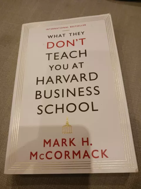 What They Don't Teach You At Harvard Business School Mark H McCormack