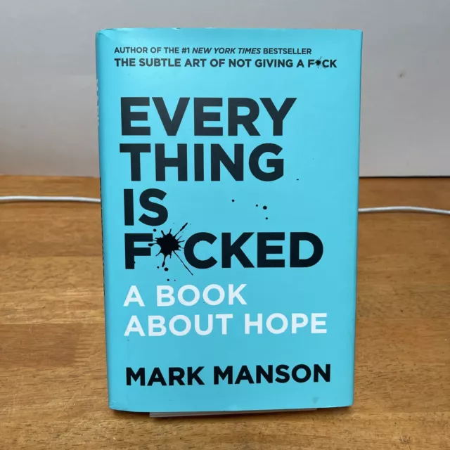 Everything Is F*cked: A Book About Hope - Hardback By Mark Manson