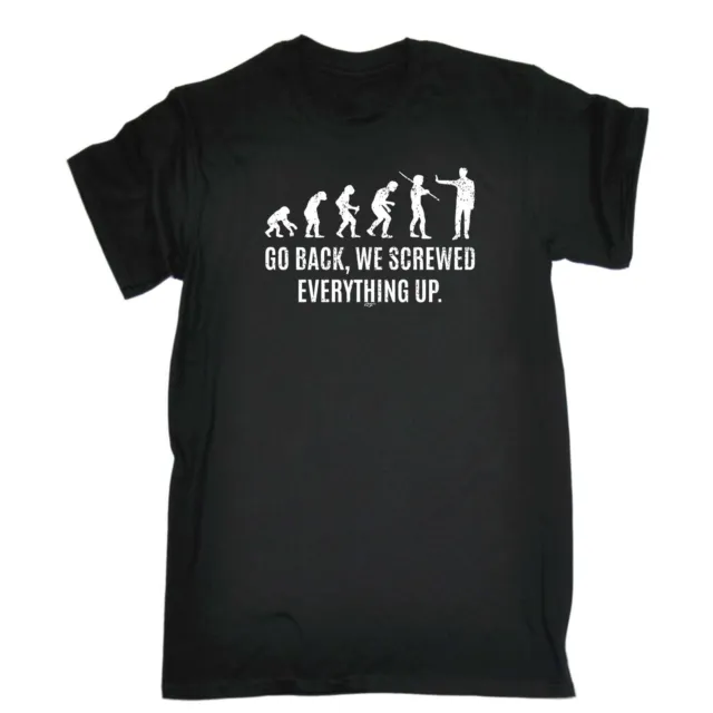 Funny Novelty T-Shirt Mens tee TShirt - Go Back We Screwed Everything Up