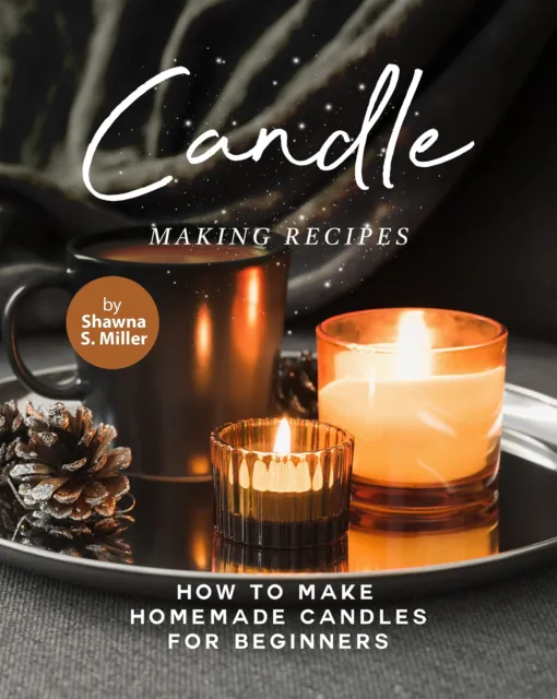 Shawna S Miller Candle Making Recipes (Poche)