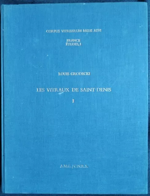 Les vitraux de Saint-Denis Louis Grodecki tome I éditions du CNRS / AMG