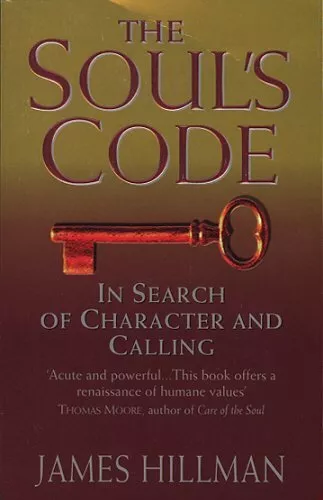 The Soul's Code: In Search of Character and Calling by Hillman, James 055350634X