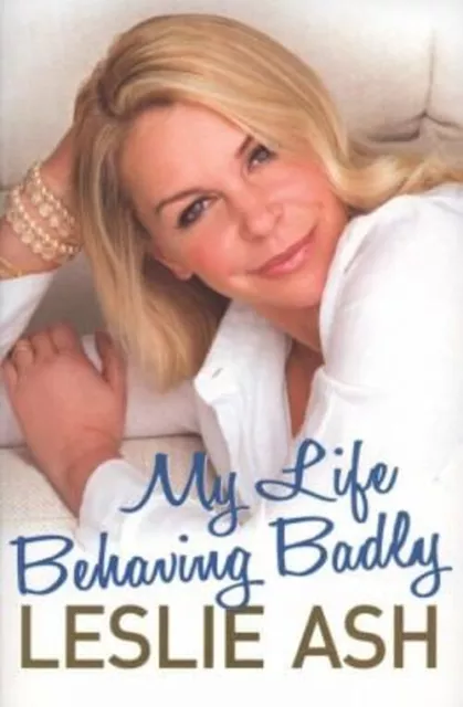 My Life Behaving Badly: The Autobiography Livre de Poche Leslie Ash