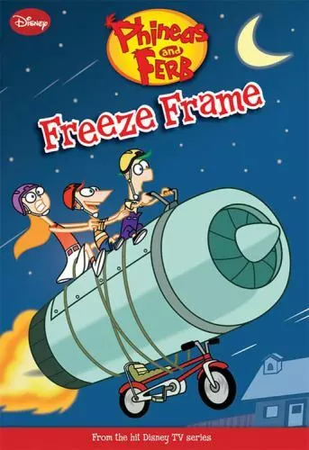 Phineas and Ferb Freeze Frame by Disney Books