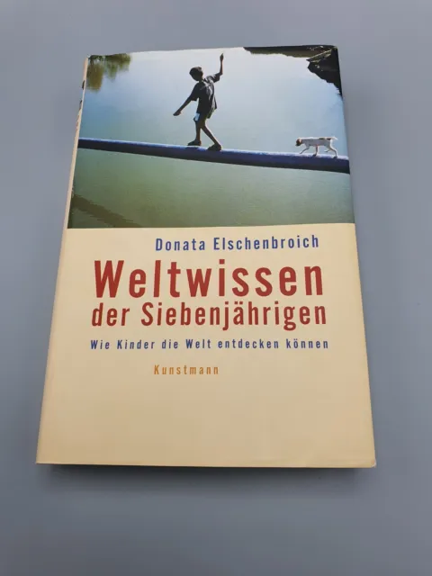 Donata Elschenbroich - Weltwissen der Siebenjährigen - Kunstmann HC 2001