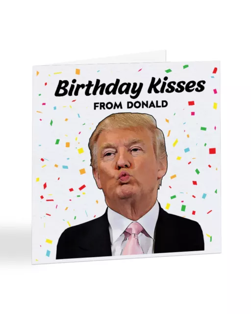 Kisses From Donald Trump Happy Birthday Card Funny Joke Card for Him Her - A7039