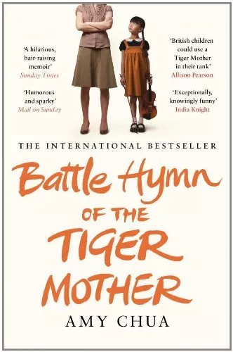 Battle Hymn of the Tiger Mother By Amy Chua. 9781408822074