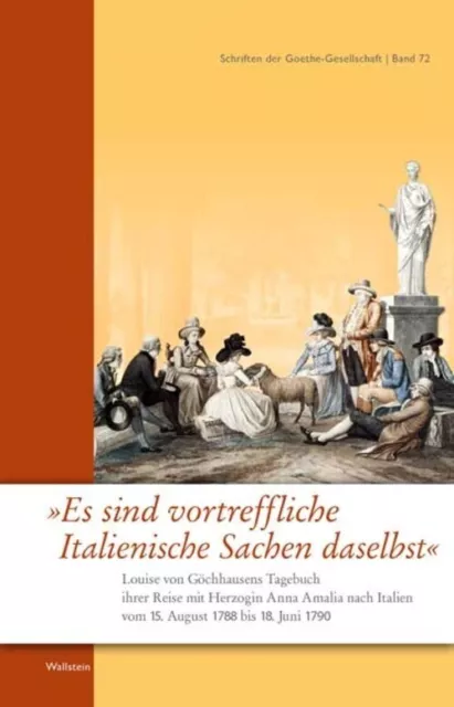 »Es sind vortreffliche Italienische Sachen daselbst« | Louise von Göchhausen