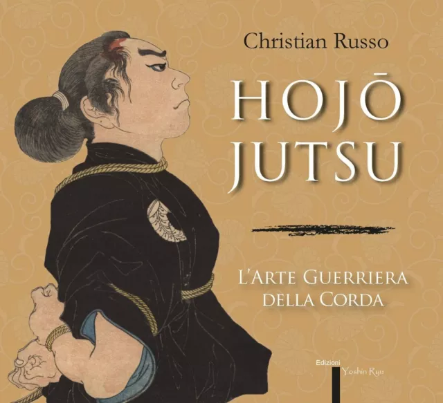 Hojojutsu. L'arte guerriera della corda - Christian Russo - Yoshin Ryu, 2015