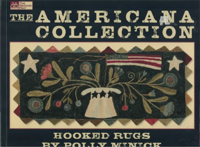 The Americana Collection - Hooked Rugs ; by Polly Minick ; Wool Rug Hooking
