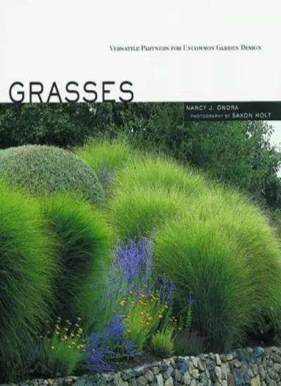 Grasses: Versatile Partners for Uncommon Garden Design By Nancy