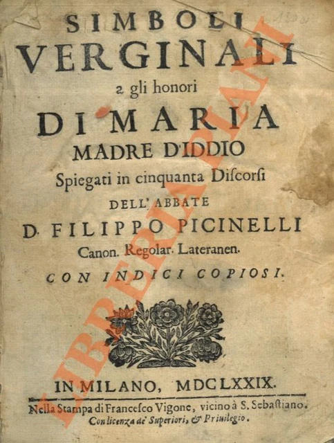 PICINELLI Filippo - Simboli verginali a gli honori di Maria Madre d'Iddio spieg