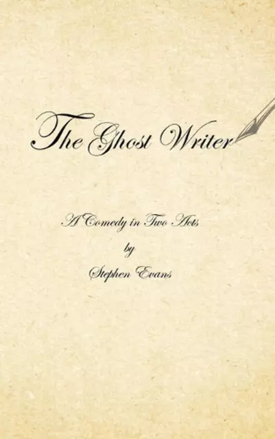 The Ghost Writer: A Comedy in Two Acts by Stephen Evans Paperback Book