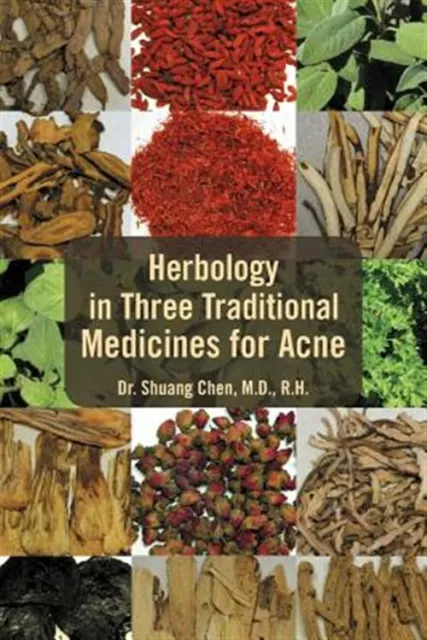 Herbology in Three Traditional Medicines for Acne, Paperback by Chen, Shuang,...