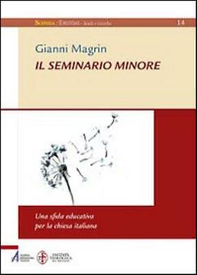 Il seminario minore: una sfida educativa per la Chiesa italiana - Magrin Gianni