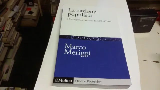 LA NAZIONE POPULISTA - MERIGGI M. Il Mulino, 2021, 29L21